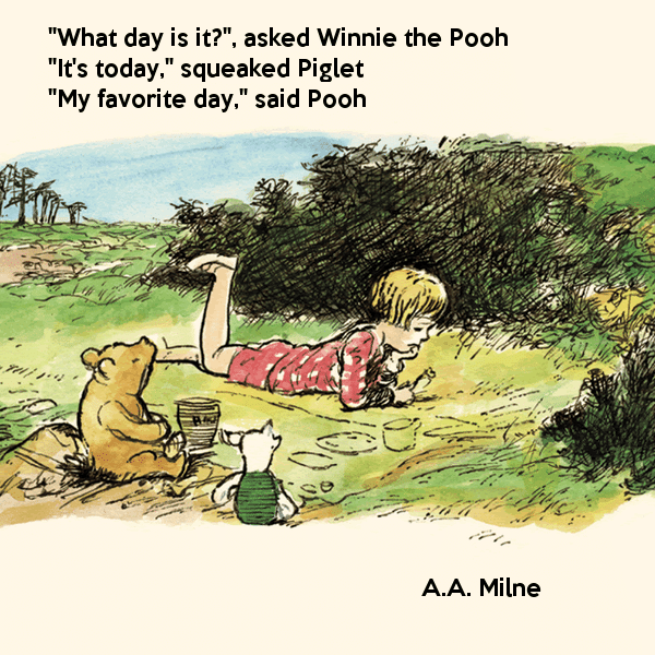 What Day Is It? - A.A. Milne - Providence Holistic Counseling Services - what-day-is-it-asked-winnie-the-pooh-it-s-today-squeaked-piglet-my-favorite-day-said-pooh